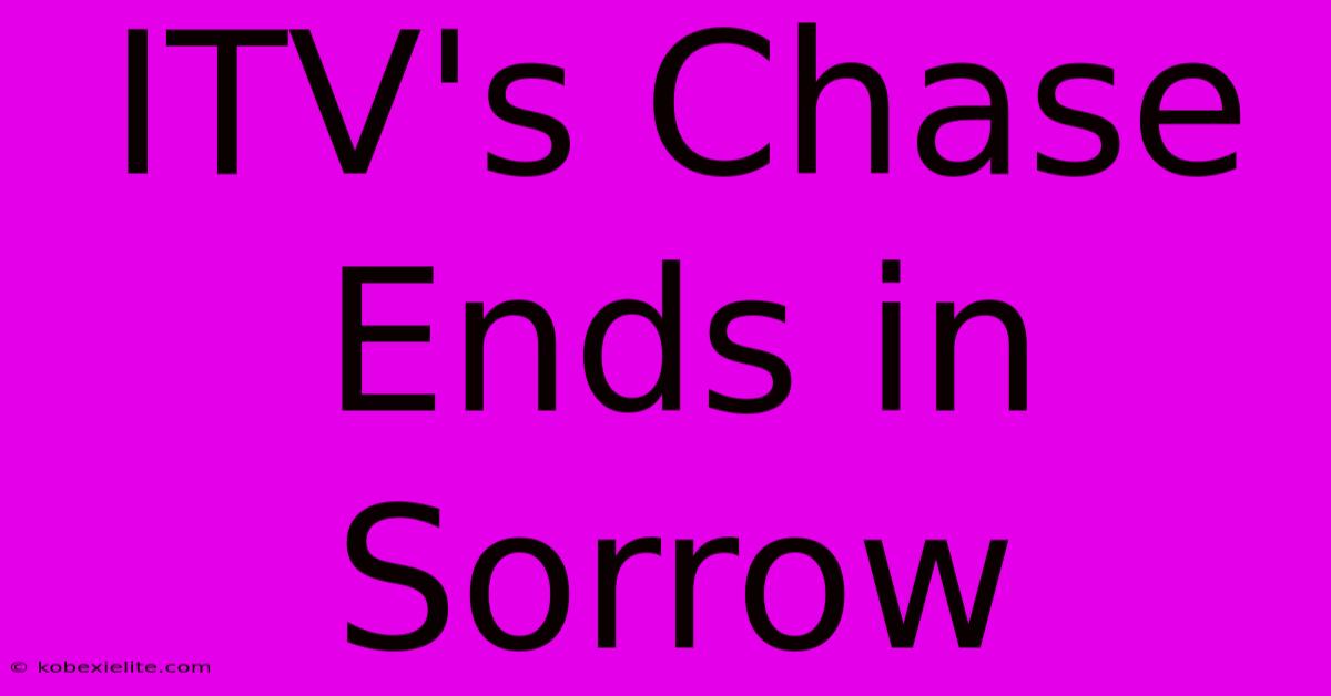 ITV's Chase Ends In Sorrow