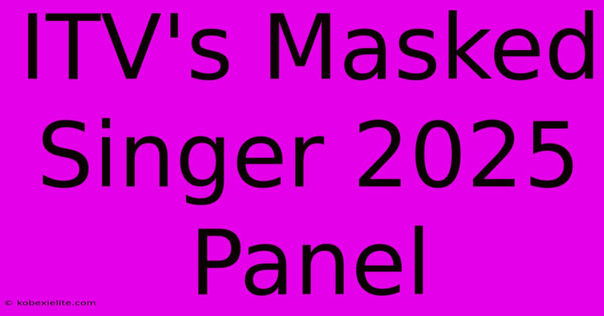 ITV's Masked Singer 2025 Panel