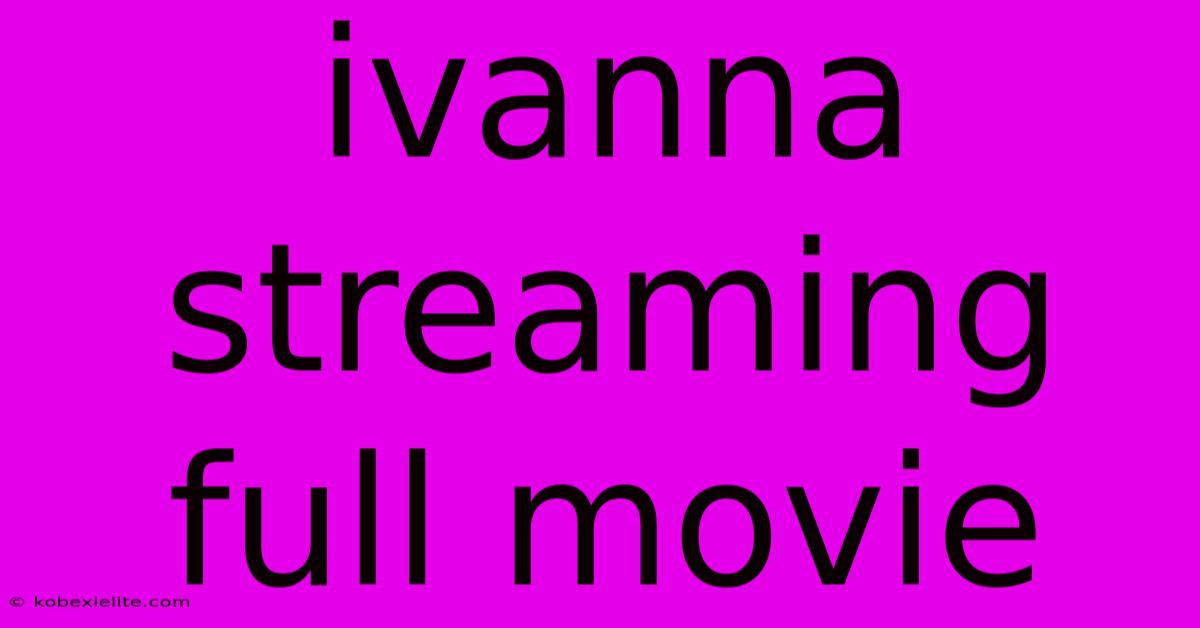 Ivanna Streaming Full Movie