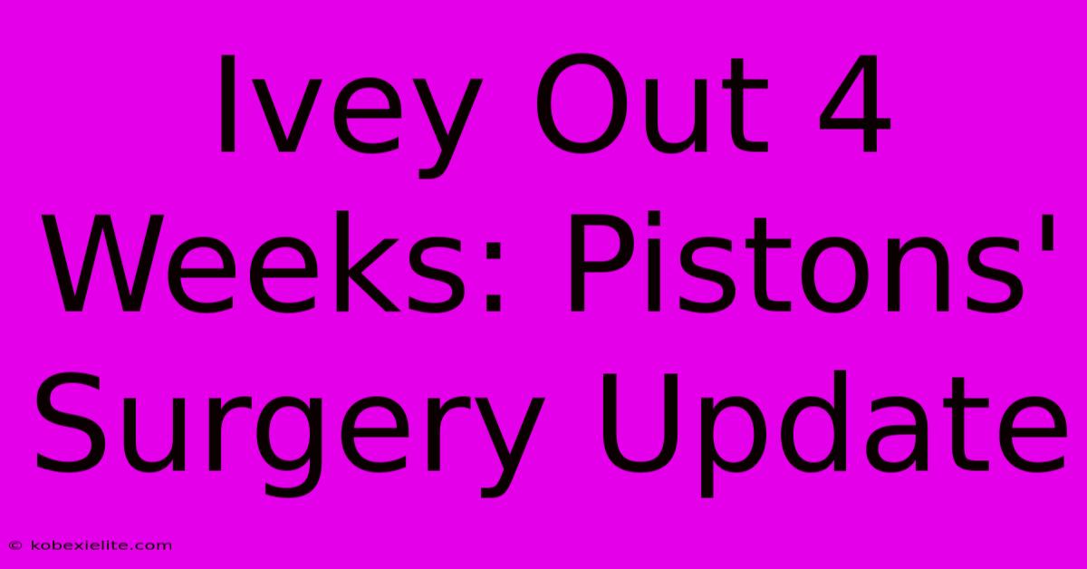 Ivey Out 4 Weeks: Pistons' Surgery Update