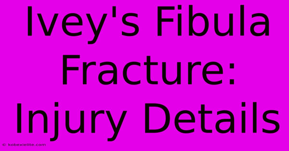 Ivey's Fibula Fracture: Injury Details