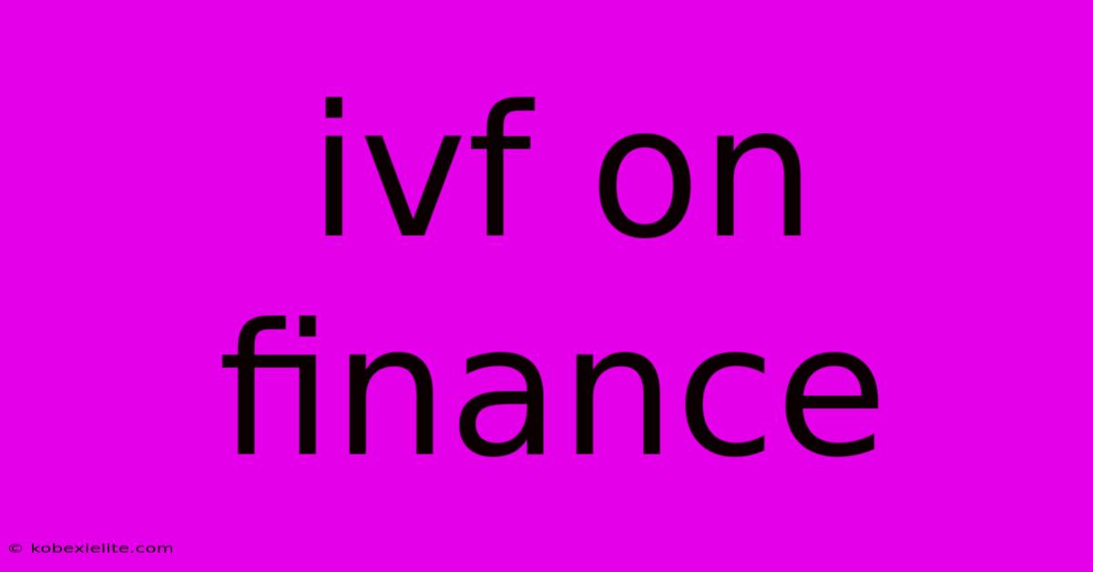 Ivf On Finance Ivf On Finance