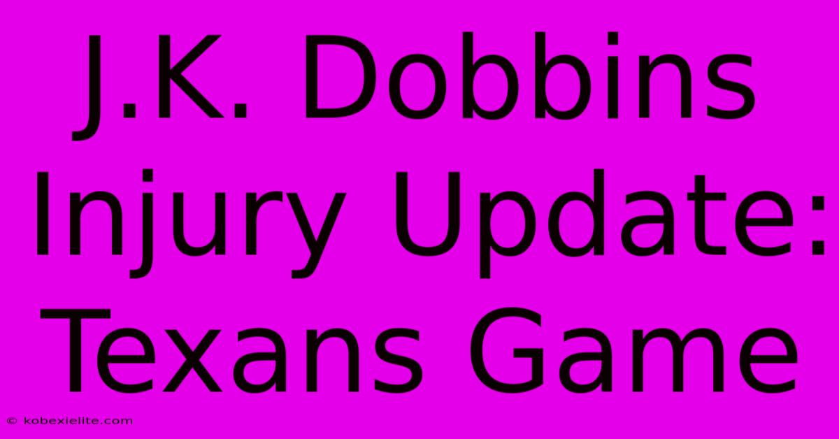 J.K. Dobbins Injury Update: Texans Game