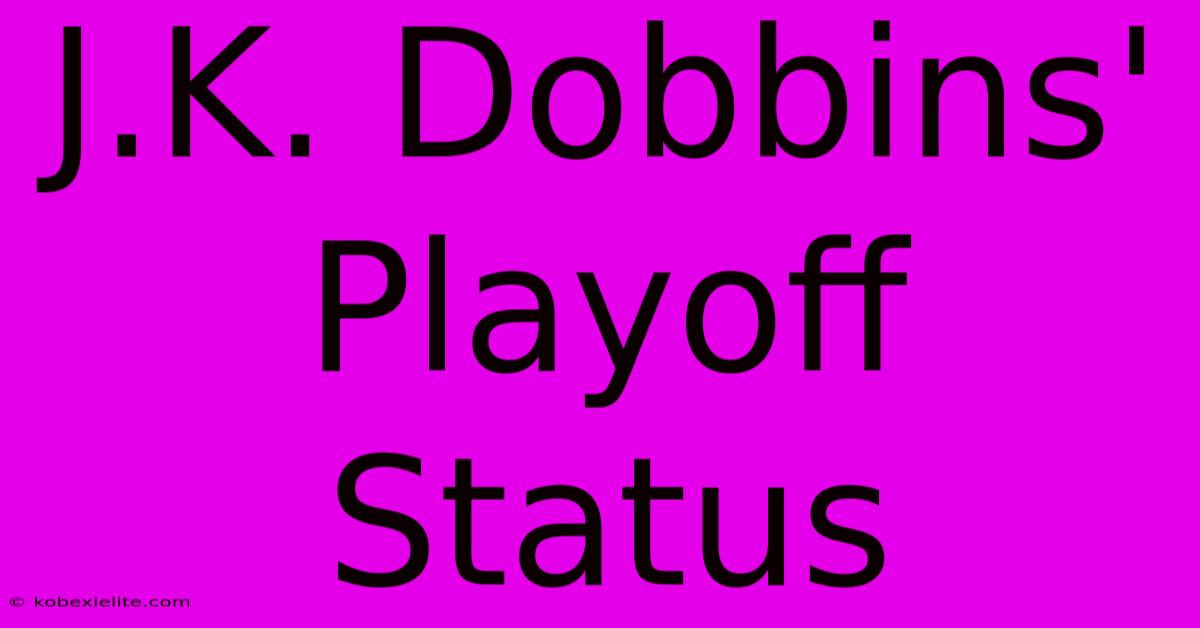 J.K. Dobbins' Playoff Status