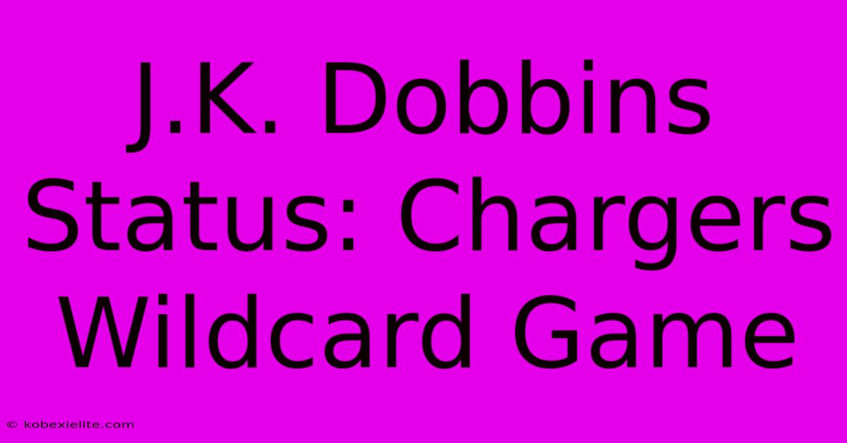 J.K. Dobbins Status: Chargers Wildcard Game