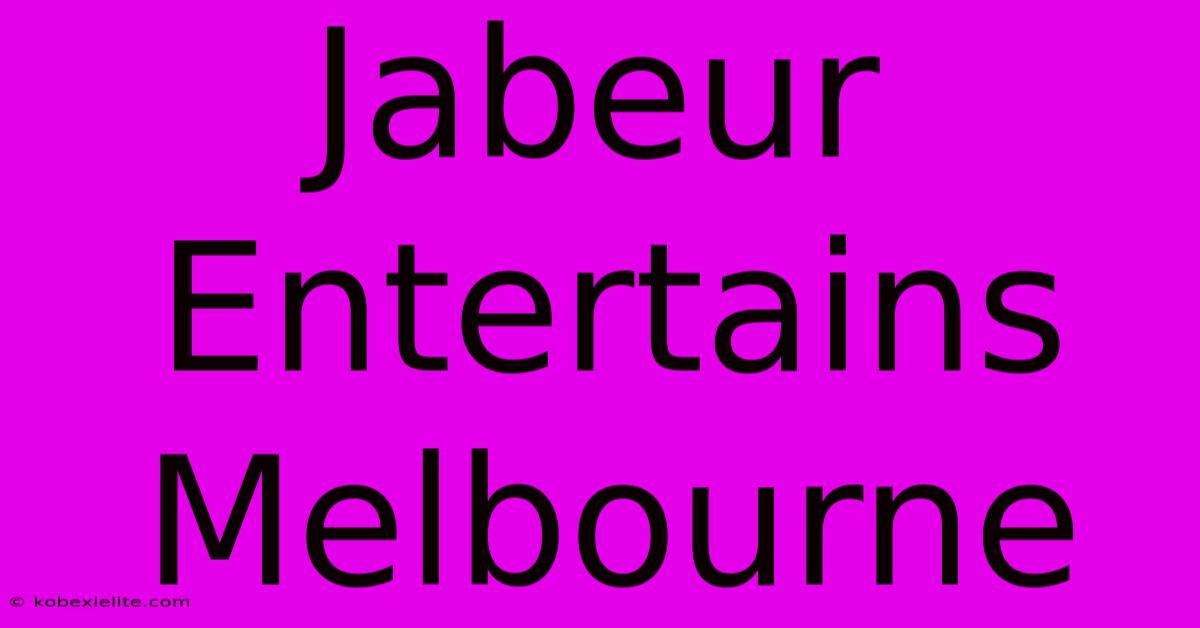 Jabeur Entertains Melbourne