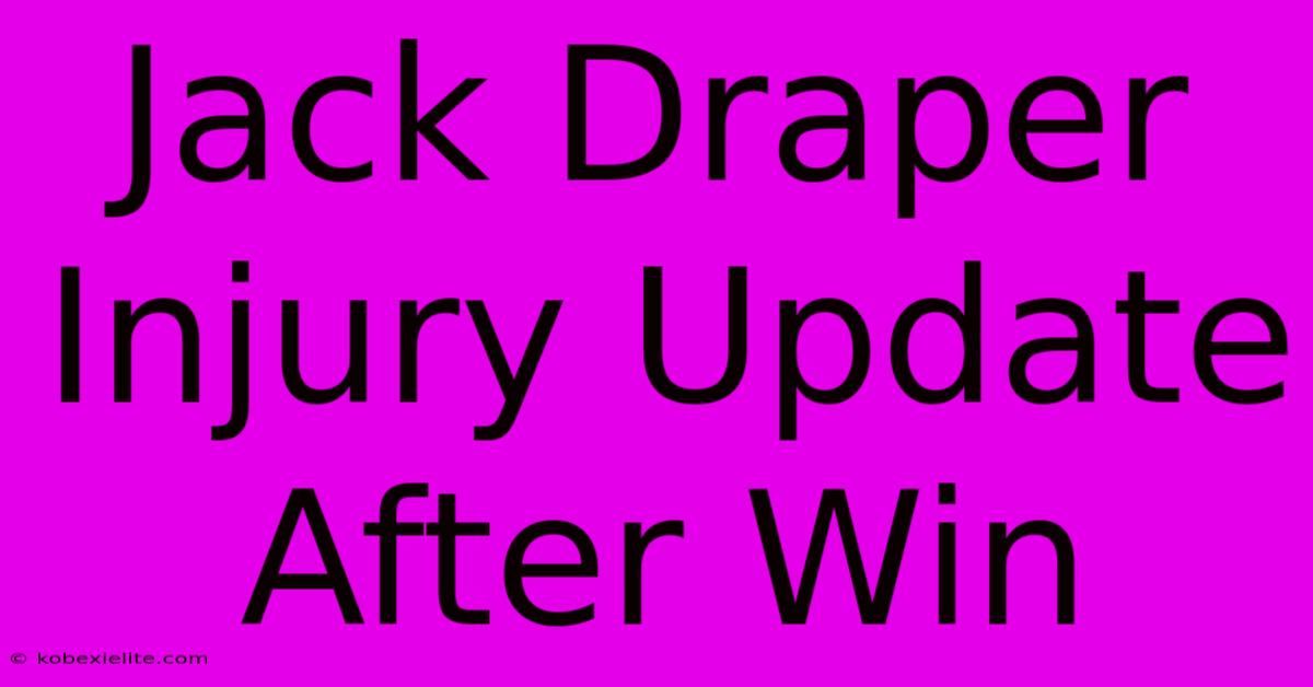 Jack Draper Injury Update After Win