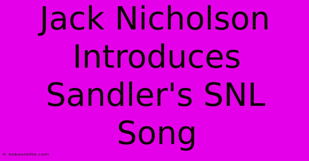 Jack Nicholson Introduces Sandler's SNL Song