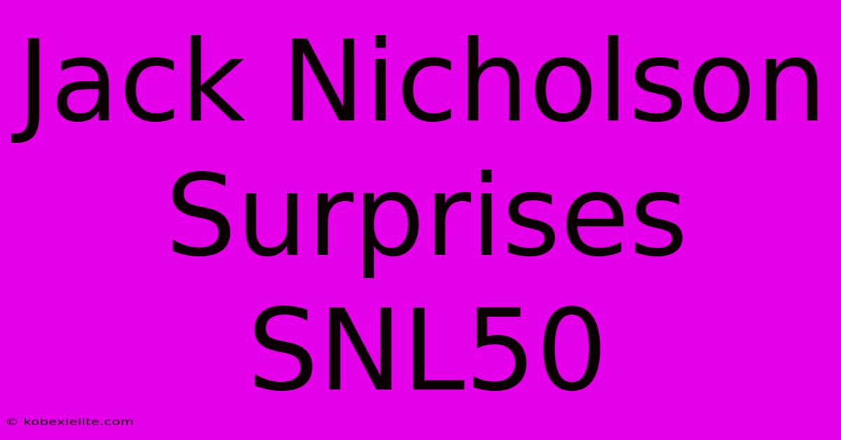 Jack Nicholson Surprises SNL50