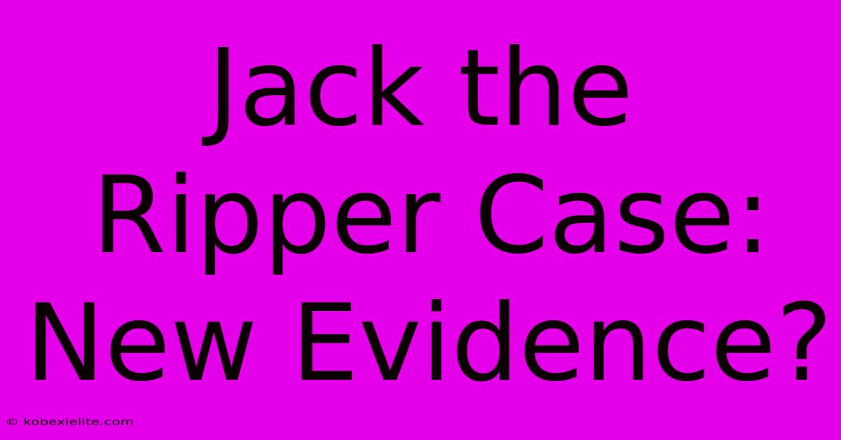 Jack The Ripper Case: New Evidence?