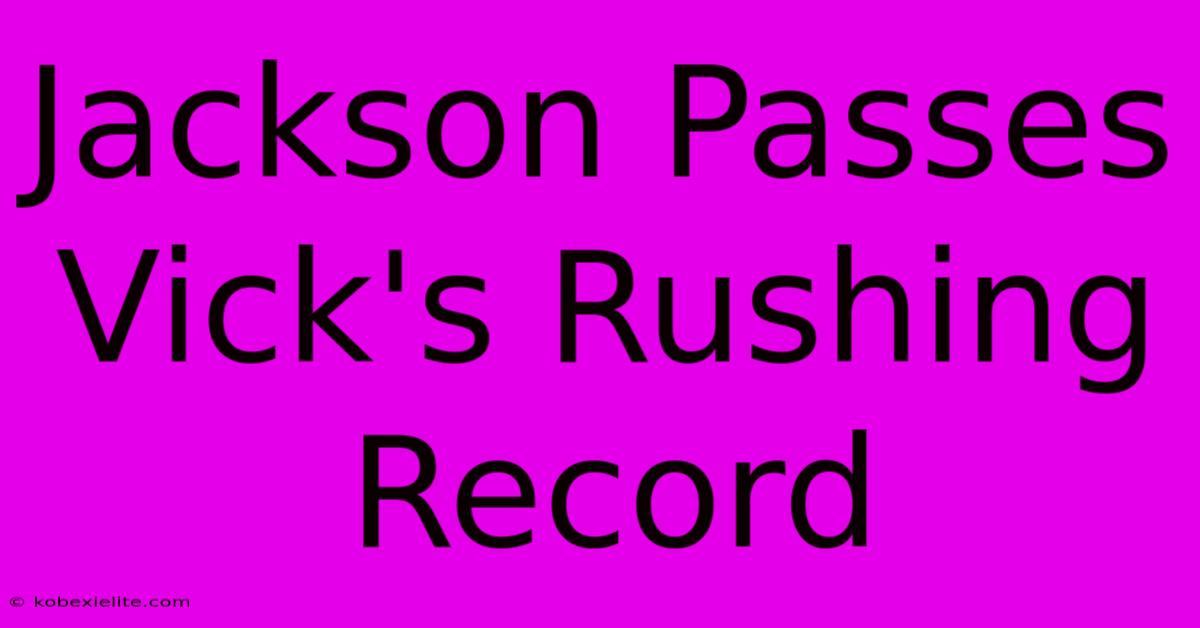 Jackson Passes Vick's Rushing Record