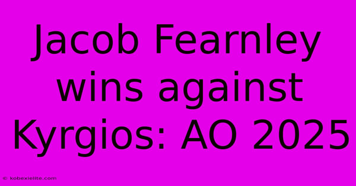 Jacob Fearnley Wins Against Kyrgios: AO 2025