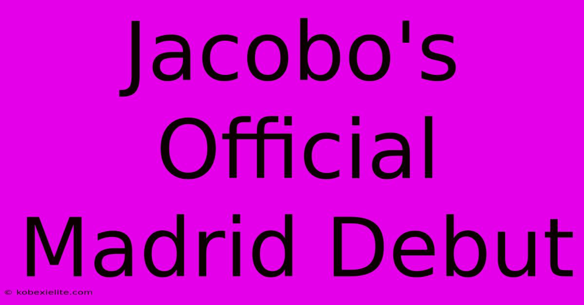 Jacobo's Official Madrid Debut