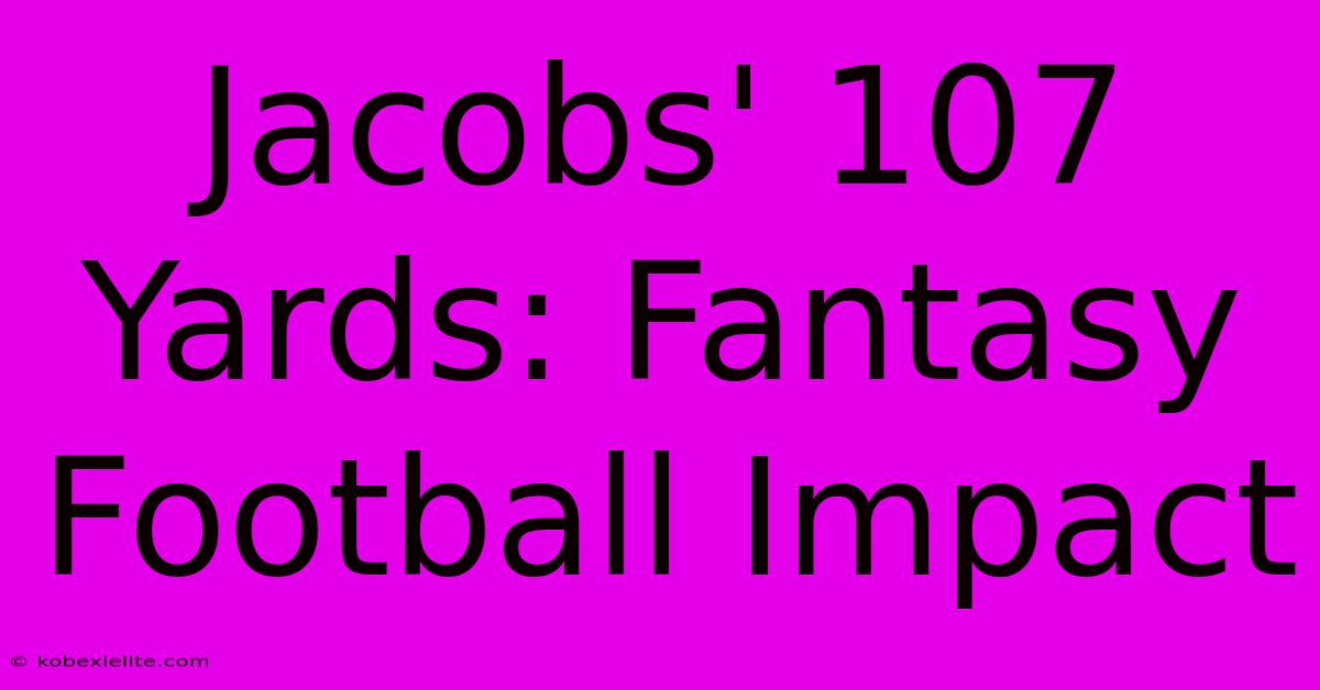 Jacobs' 107 Yards: Fantasy Football Impact