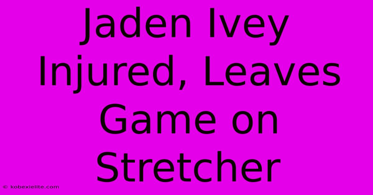 Jaden Ivey Injured, Leaves Game On Stretcher