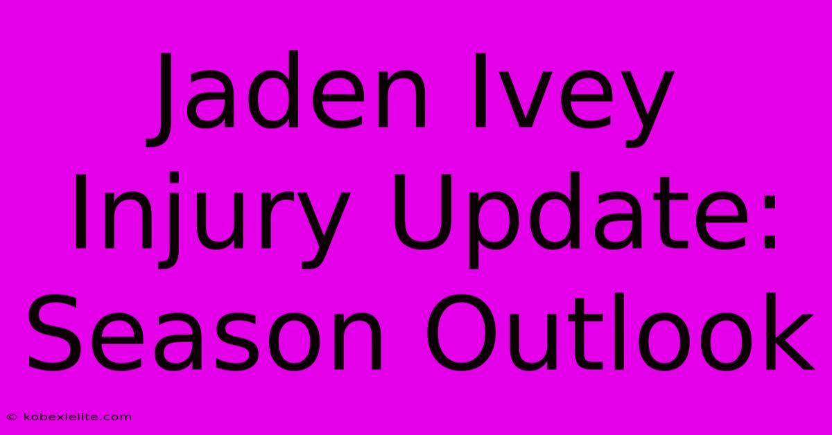 Jaden Ivey Injury Update: Season Outlook