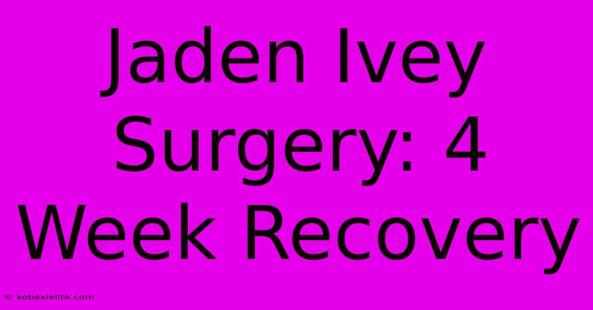 Jaden Ivey Surgery: 4 Week Recovery