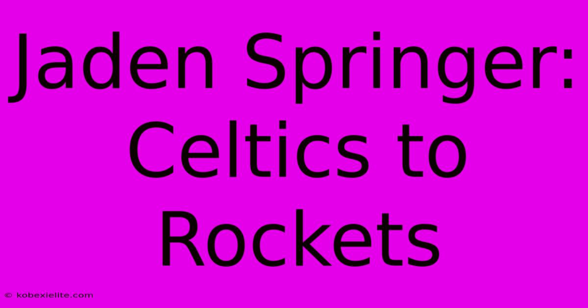 Jaden Springer: Celtics To Rockets