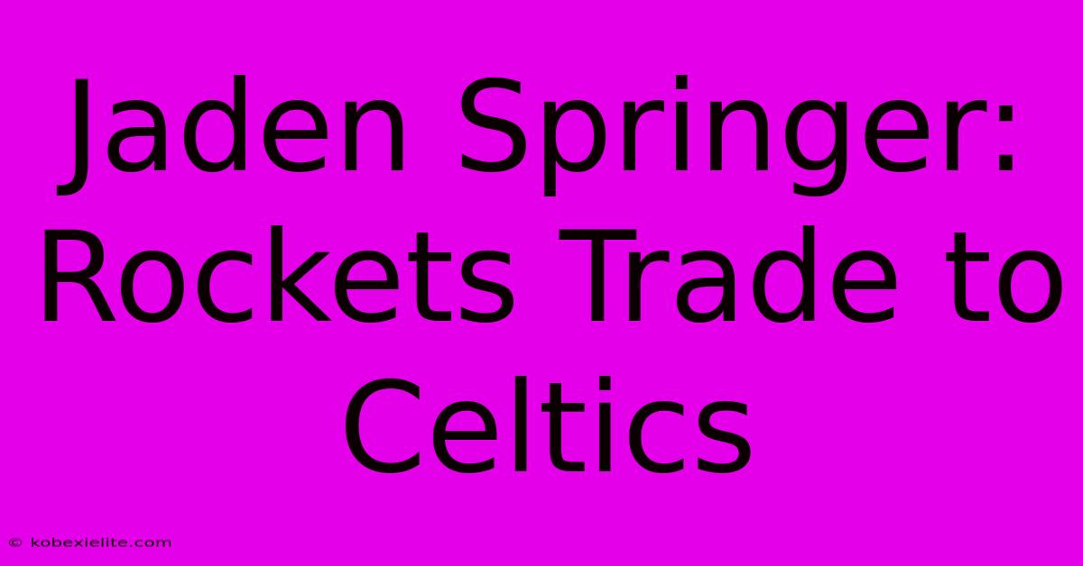 Jaden Springer: Rockets Trade To Celtics