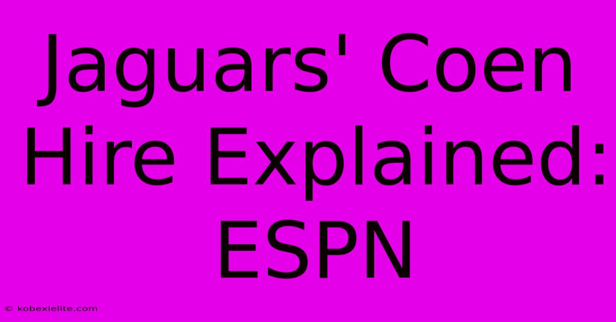 Jaguars' Coen Hire Explained: ESPN