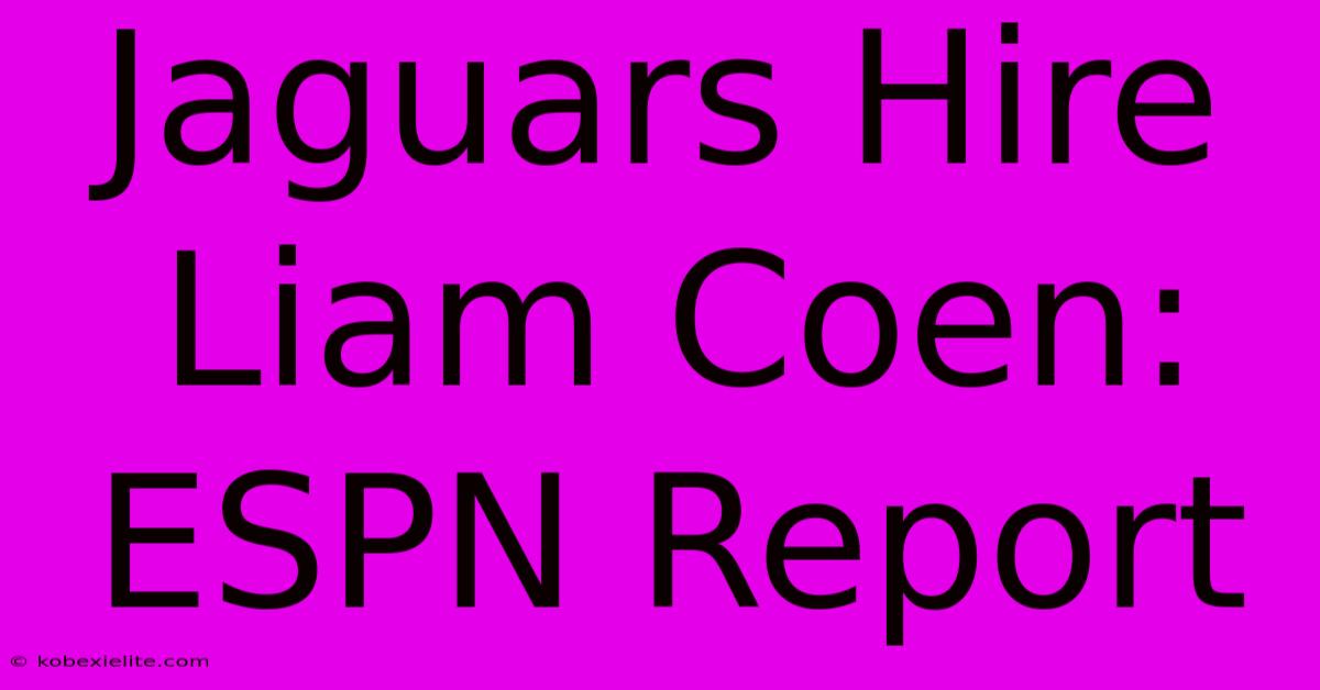 Jaguars Hire Liam Coen: ESPN Report