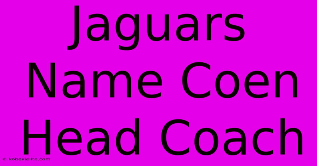 Jaguars Name Coen Head Coach