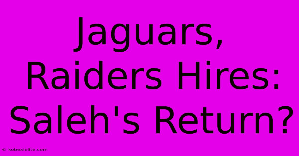 Jaguars, Raiders Hires: Saleh's Return?