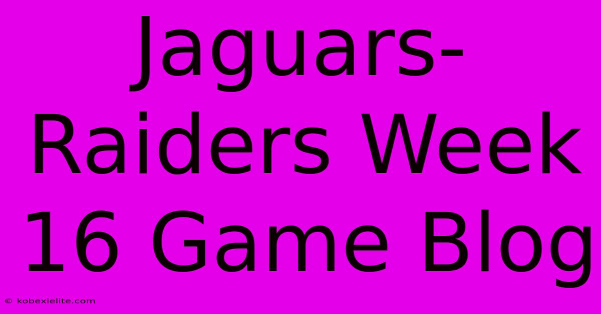 Jaguars-Raiders Week 16 Game Blog