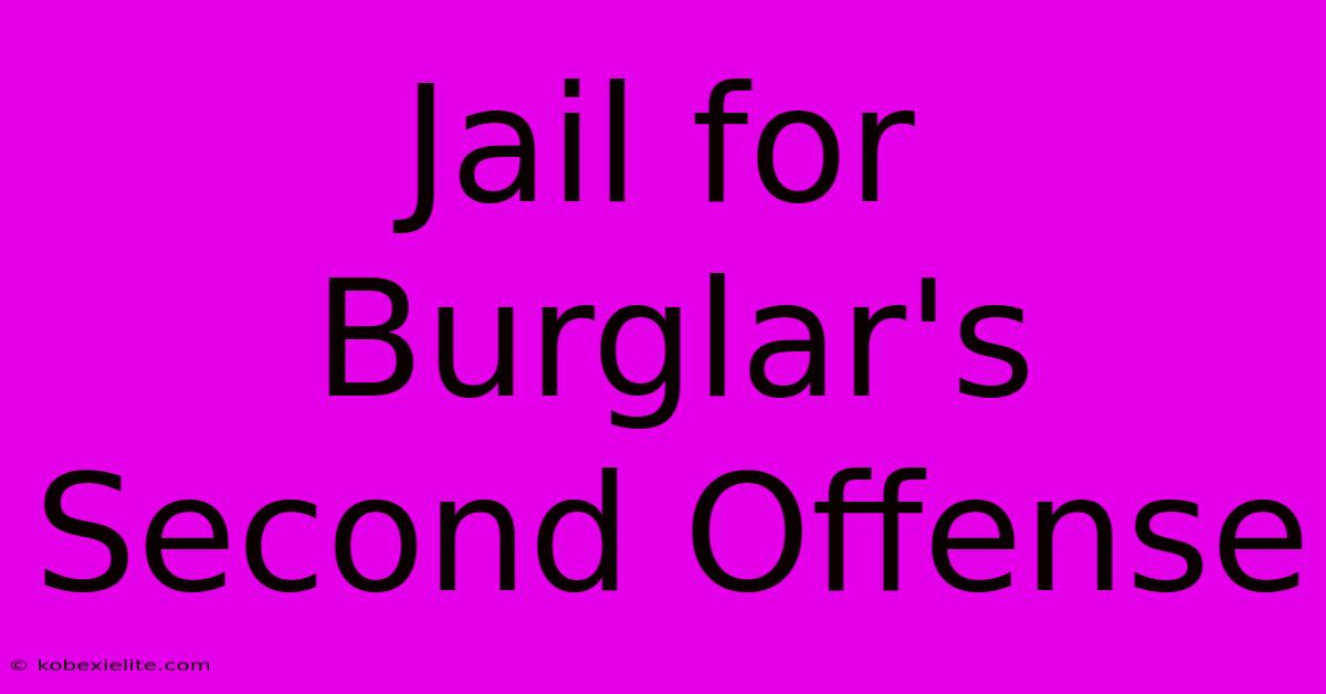 Jail For Burglar's Second Offense