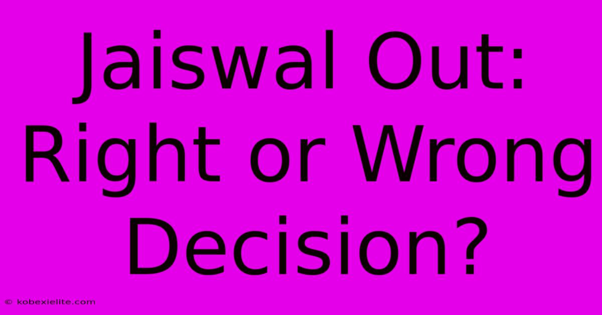 Jaiswal Out: Right Or Wrong Decision?