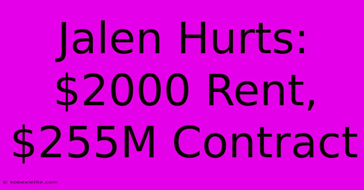 Jalen Hurts: $2000 Rent, $255M Contract