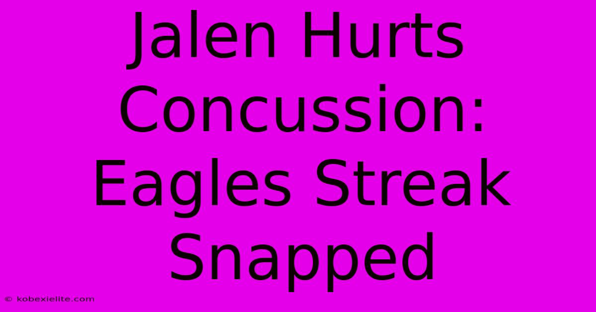 Jalen Hurts Concussion: Eagles Streak Snapped