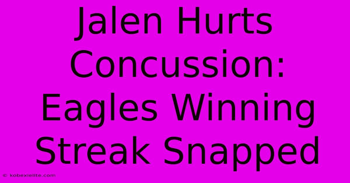 Jalen Hurts Concussion: Eagles Winning Streak Snapped