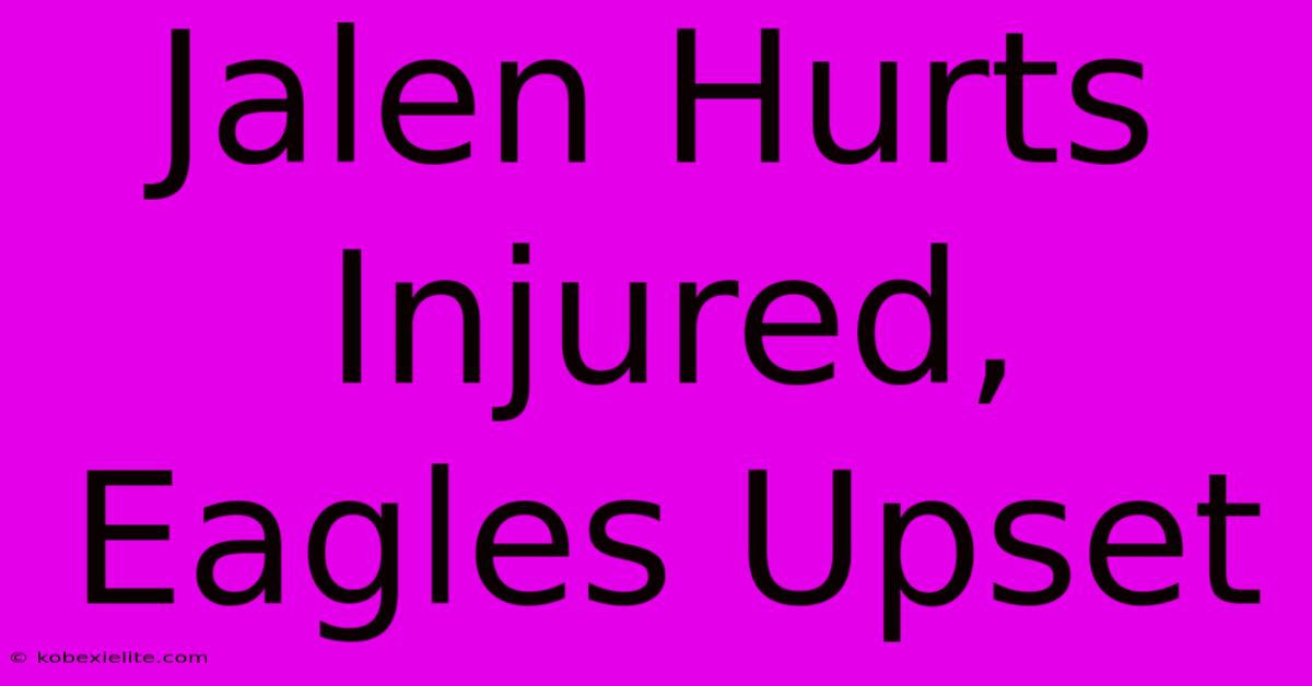 Jalen Hurts Injured, Eagles Upset