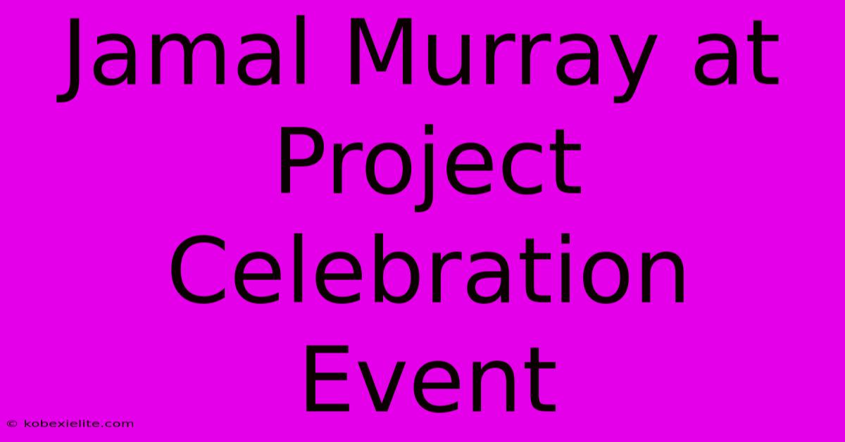 Jamal Murray At Project Celebration Event