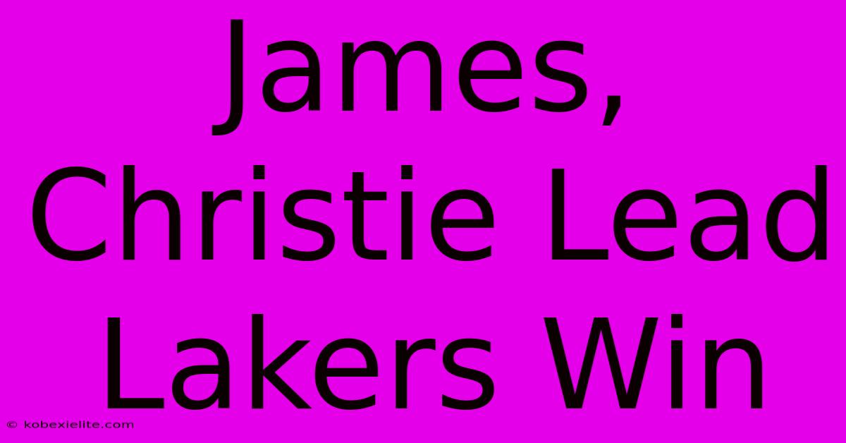 James, Christie Lead Lakers Win