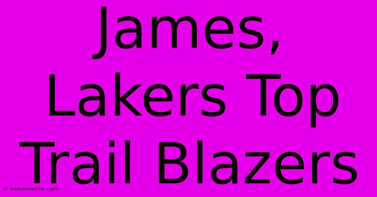 James, Lakers Top Trail Blazers