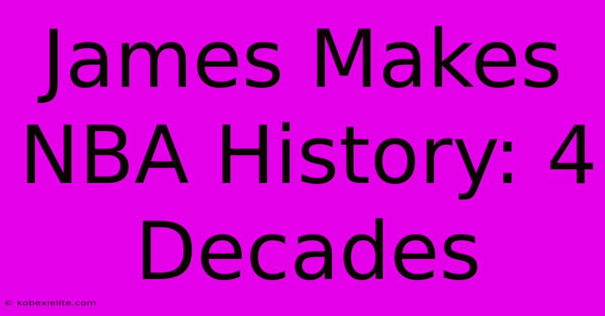 James Makes NBA History: 4 Decades