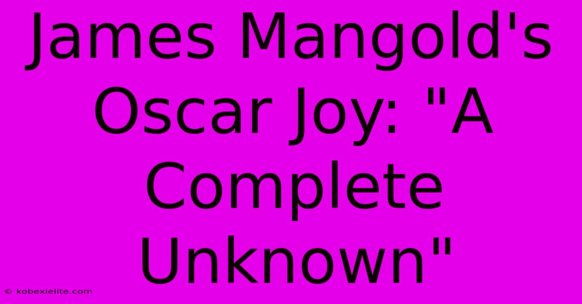 James Mangold's Oscar Joy: 