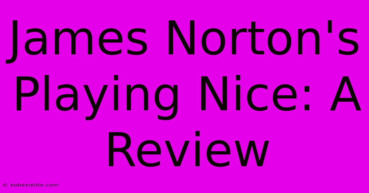 James Norton's Playing Nice: A Review