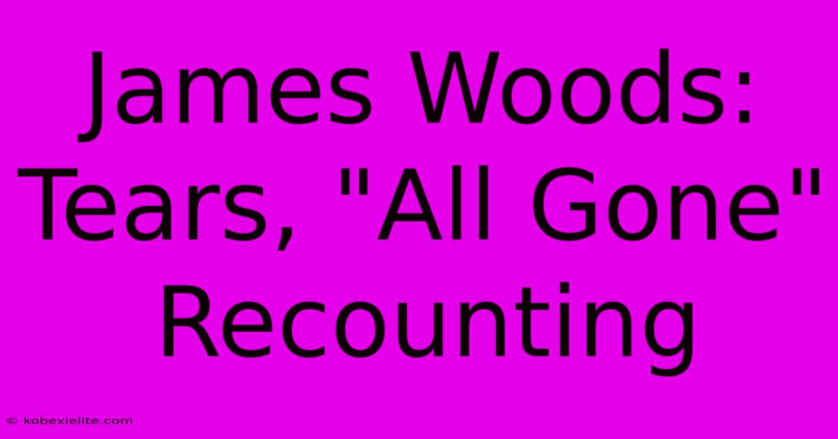 James Woods: Tears, 