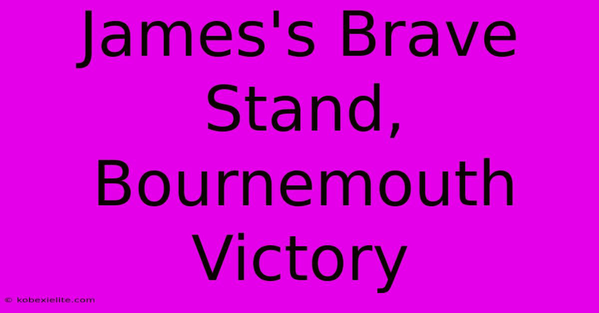 James's Brave Stand, Bournemouth Victory