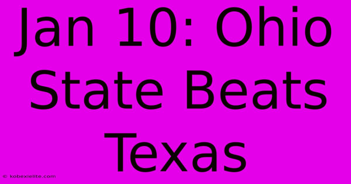 Jan 10: Ohio State Beats Texas