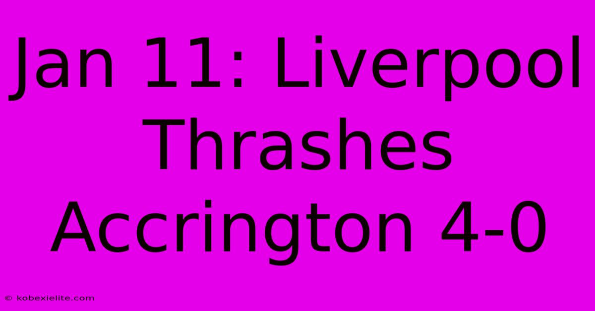 Jan 11: Liverpool Thrashes Accrington 4-0