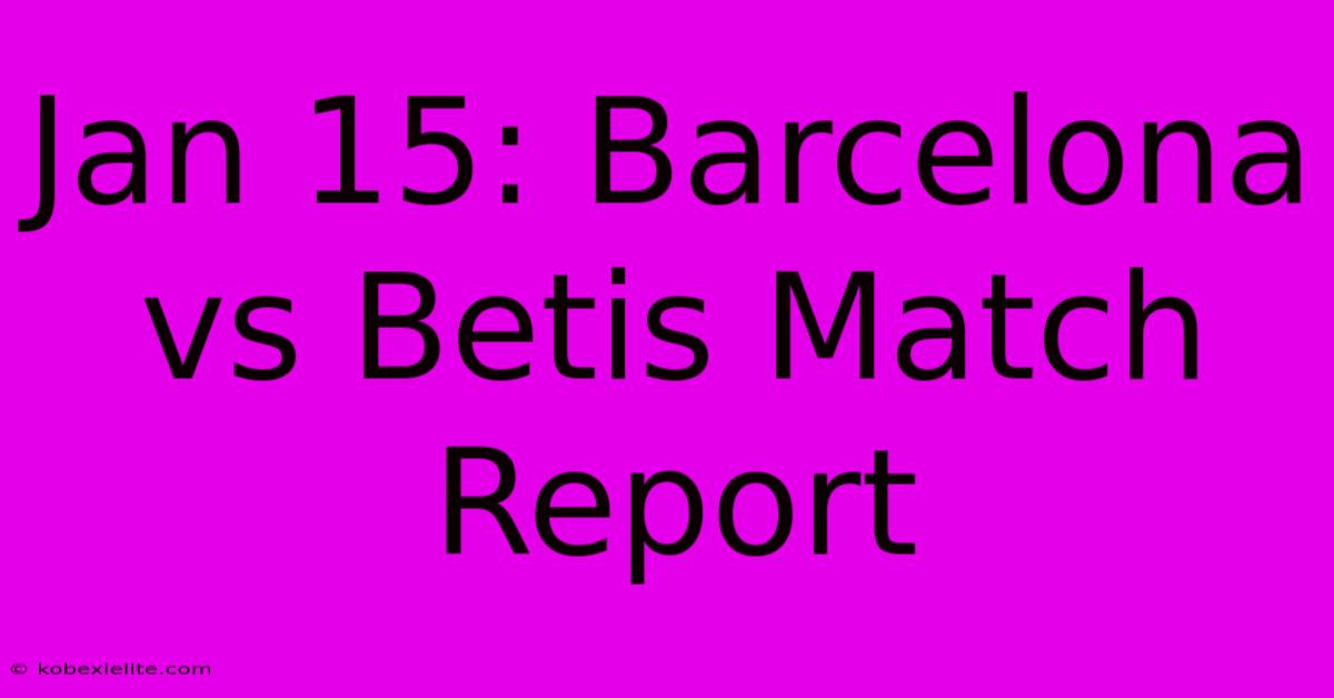 Jan 15: Barcelona Vs Betis Match Report