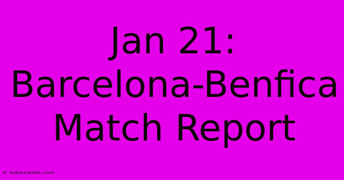 Jan 21: Barcelona-Benfica Match Report