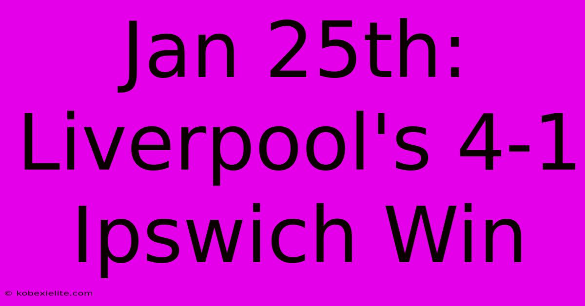 Jan 25th: Liverpool's 4-1 Ipswich Win