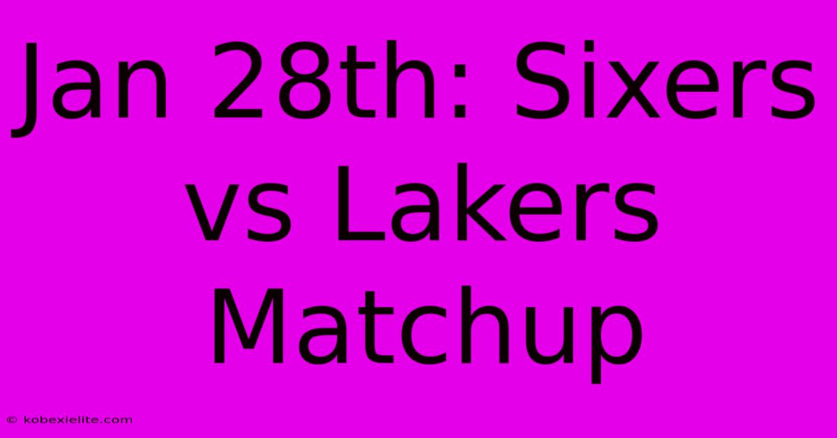 Jan 28th: Sixers Vs Lakers Matchup