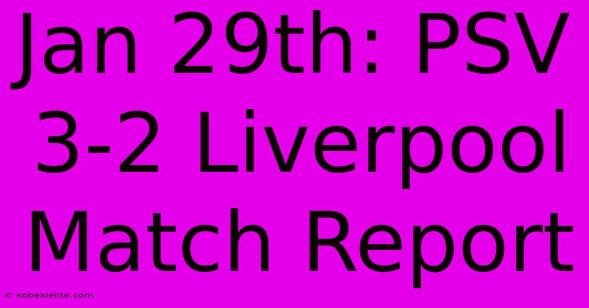 Jan 29th: PSV 3-2 Liverpool Match Report