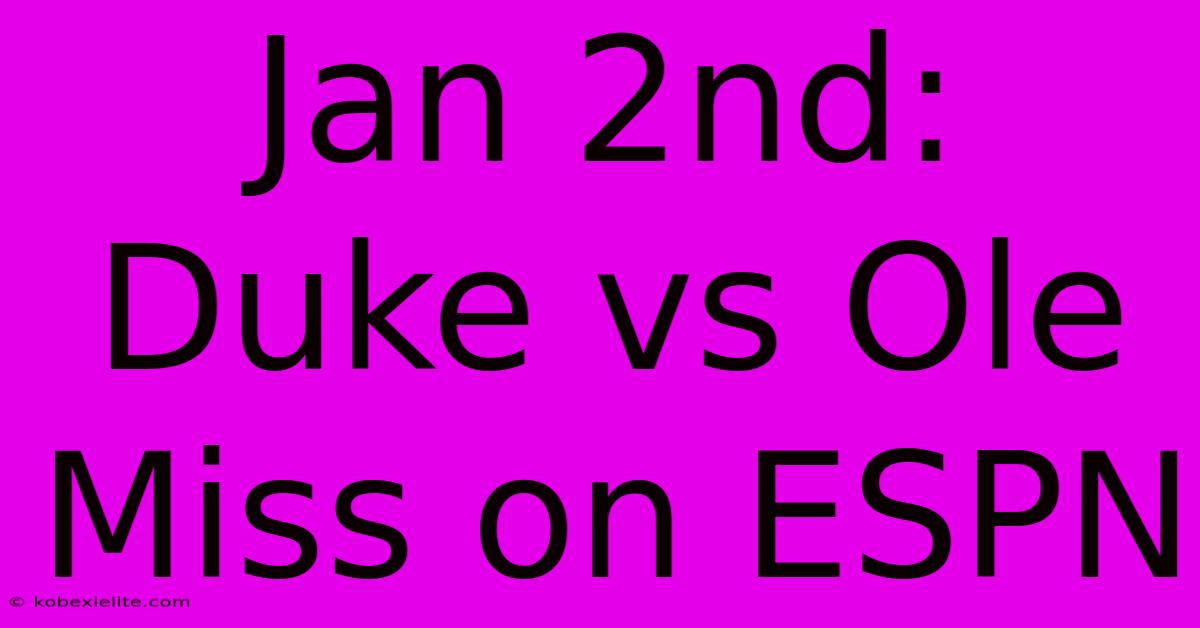 Jan 2nd: Duke Vs Ole Miss On ESPN